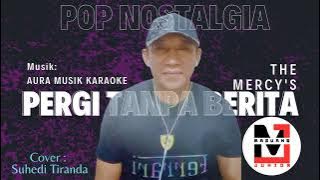 POP Nostalgia || PERGI TANPA BERITA || The Mercy's || musik by @budiauraaura2413 || COVER