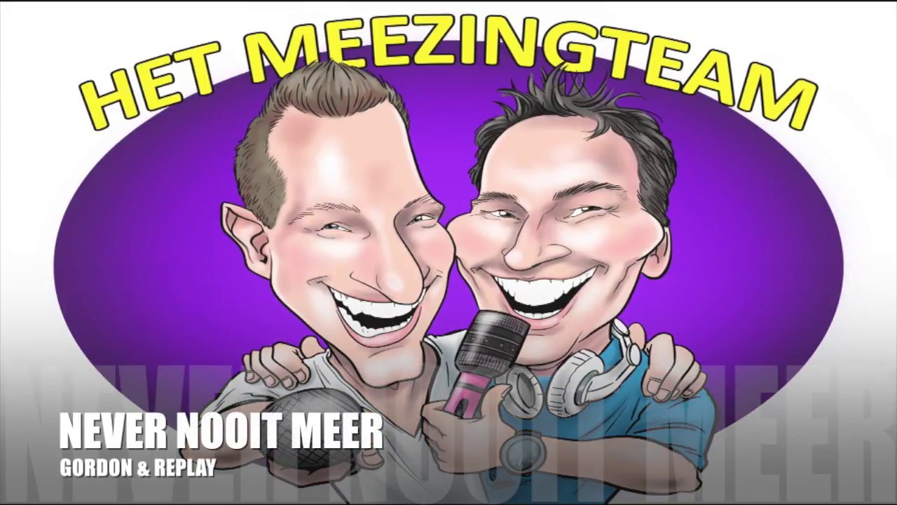 Never nooit meer los  -  Gordon/Replay enHet Meezingteam