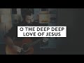 O The Deep Deep Love Of Jesus (Acoustic Hymn with Lyrics)