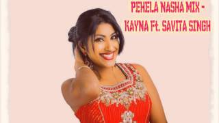 PEHELA NASHA MIX - KAYNA FT  SAVITA SINGH