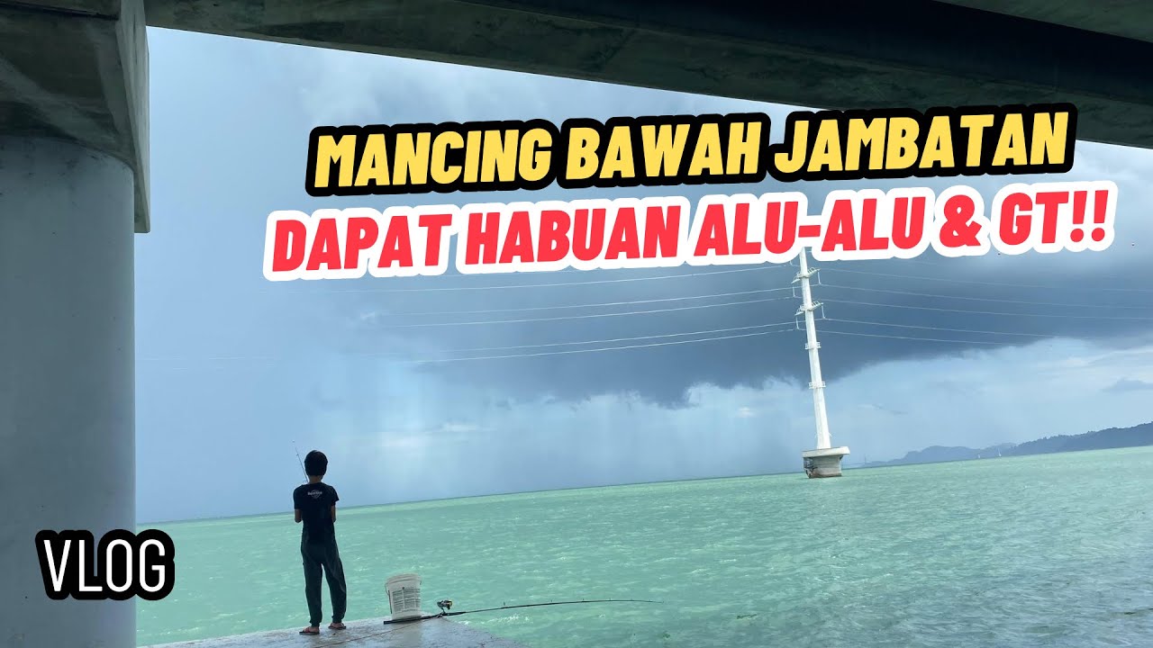 Ep.17 Sejuk Menggigil Di Bawah Jambatan Pulau Pinang | First Time Ikut Abah Memancing