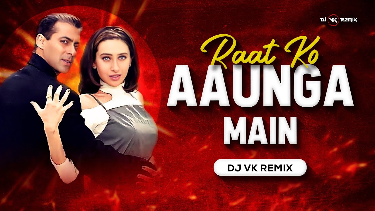 Raat Ko Aaunga Main   Remix  Dj Vk Remix  Salman Khan  Karisma Kapoor  Mujhse Shaadi Karogi