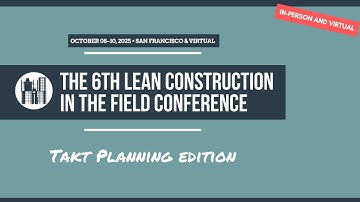The 6th Lean construction in the field Conference