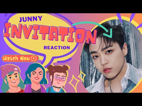 Junny "Invitation" Reaction