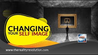 Changing Your Self Image