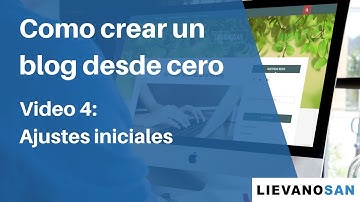 Como crear un blog desde cero - video 4: Ajustes Iniciales