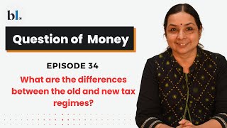 What are the differences between the old and new tax regimes? | Question of Money | Ep 34