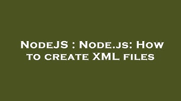 NodeJS : Node.js: How to create XML files