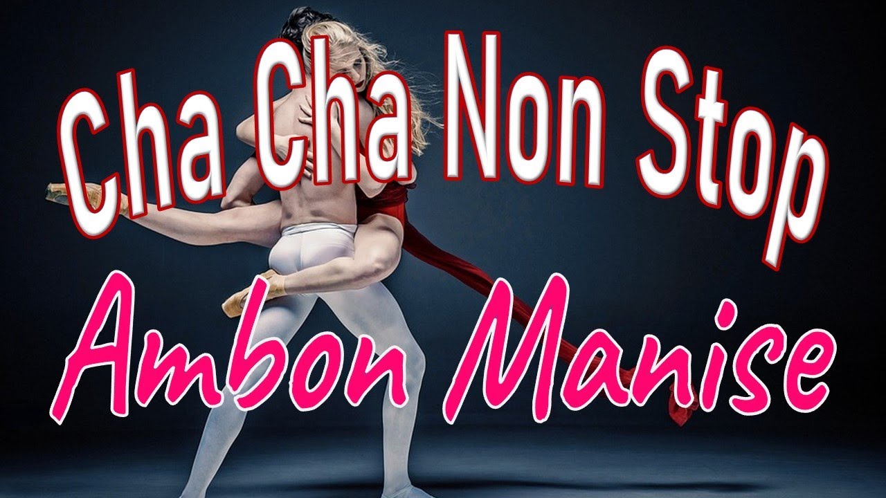 CHA CHA NON STOP  |  AMBON MANISE  |  PART 01