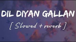 Dil diyan gallan [ Slowed + reverb ] - Lofi remix - Atif aslam || Wild waves 🖤 Resimi