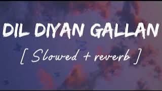 Dil diyan gallan [ Slowed   reverb ] - Lofi remix - Atif aslam || Wild waves 🖤