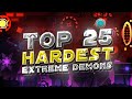4k top 25 hardest extreme demons 25k special  geometry dash 211