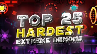 【4K】 TOP 25 HARDEST EXTREME DEMONS [25K SPECIAL] | Geometry Dash 2.11