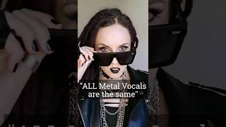 "ALL Metal Vocals are the same"
