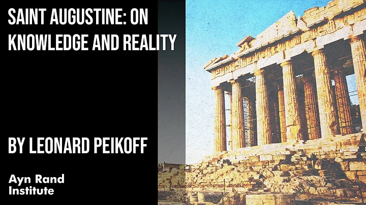 Saint Augustine on Knowledge and Reality by Leonard Peikoff, part 25 of 50