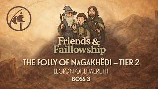 Friends Faillowship The Folly Of Nagakhêdi Legion Of Lhaereth Tier 2