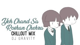 Yeh Chand Sa Roshan Chehra | Chillout Mix | Dj Gravity | Animated Video