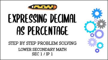 Secondary 1/ IP 1 Mathematics: Expressing Decimal as a Percentage