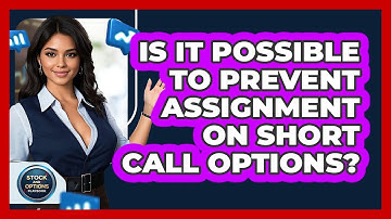 Is It Possible To Prevent Assignment On Short Call Options? - Stock and Options Playbook