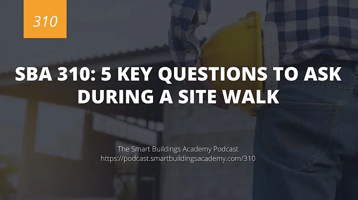 SBA 310: 5 Key Questions to Ask During a Site Walk