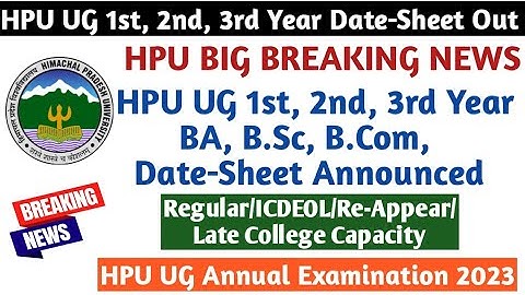 HPU UG 1st, 2nd, 3rd Year Annual Datesheet Out|Regular/ICDEOL/Re-Appear/Late College Capacity|