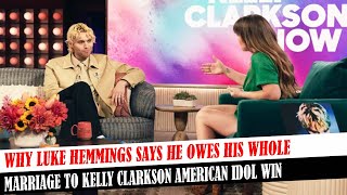 Famous Why Luke Hemmings Says He Owes His Whole Marriage To Kelly Clarkson American Idol Win Profile