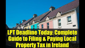 LPT Deadline Today: Complete Guide to Filing & Paying Local Property Tax in Ireland