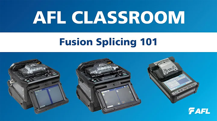 AFL Classroom:  Fusion Splicing 101