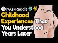 What Childhood Experience Didn't Click until Years Later?