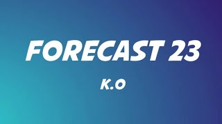 K.O - Forecast 23 Lyrics