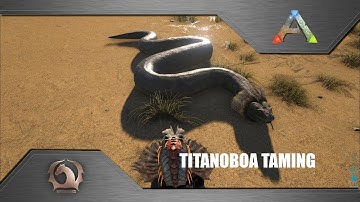 Ark Survival Evolved - Taming Titanoboa