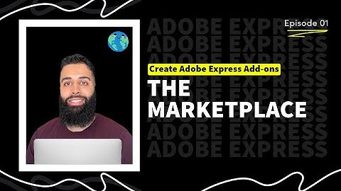 Adobe Express and the Add-on Marketplace | How to Create Add-ons in Adobe Express