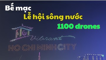 Lễ bế mạc Lễ Hội Sông Nước 2024 - 1100 drone biểu diễn đầy ấn tượng