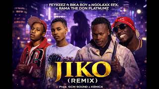 Feykeez Ft Bika Boy X Rama The Don X Ngolaxx Efx Jikoremix 