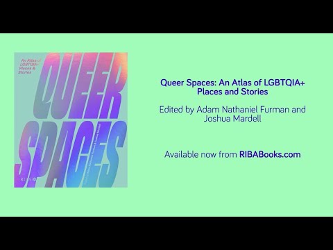 RIBA Books: Queer Spaces - An Atlas of LGBTQ+ Places and Stories