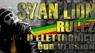 Syan Lion - Rulez (Dub Version) - U Elettronicu#VISEZ