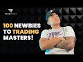 Yuuyas fast track 100 newbies to trading masters