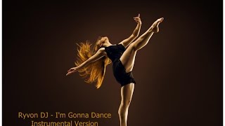 Ryvon Dj - Im Gonna Dance Instrumental Version
