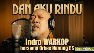 LIRIK LAGU INDRO WARKOP DKI - DAN AKU RINDU - LAGU UNTUK DONO KASINO