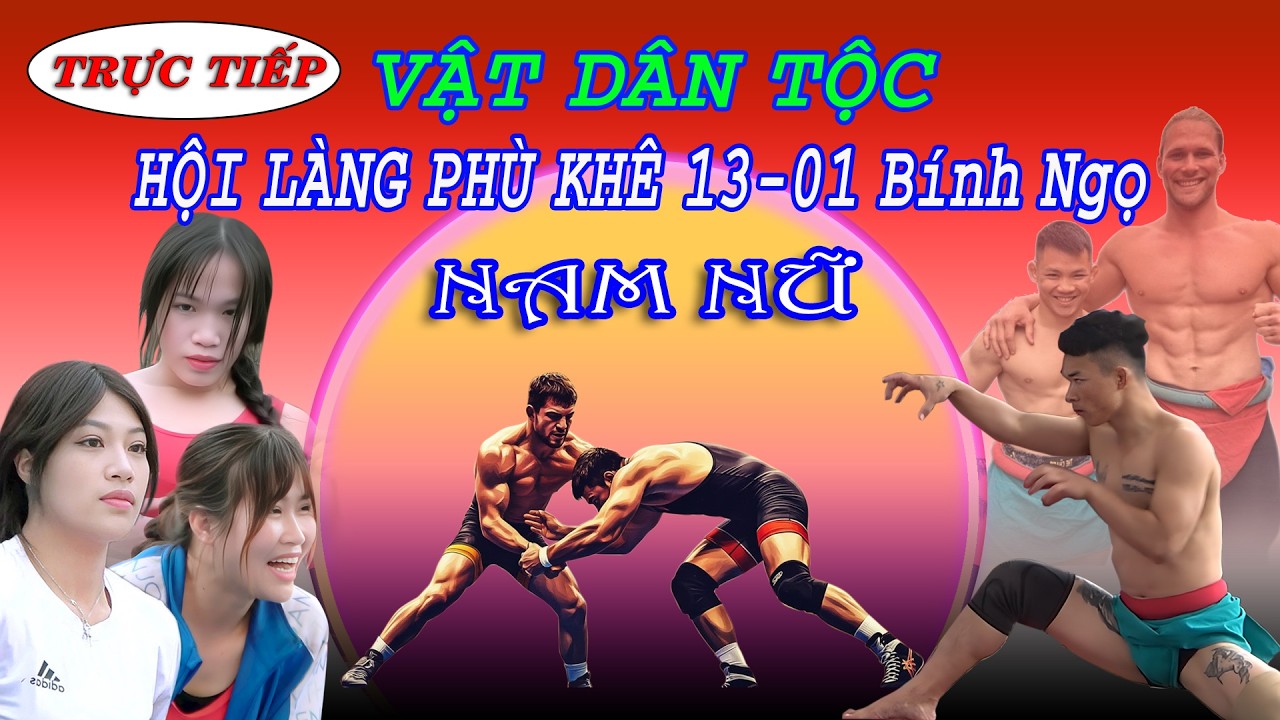 🔴🔴🔴Trực Tiếp:  Hội Vật Phù Khê, Bắc Ninh, Xuân 2026: Traditional Wrestling