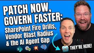 Patch Now, Govern Faster: SharePoint Fire Drills, Vendor Blast Radius & the AI Agent Gap