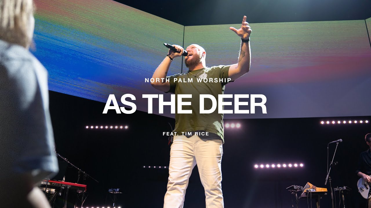 As The Deer By Martin J. Nystrom (Tim Rice) | North Palm Worship