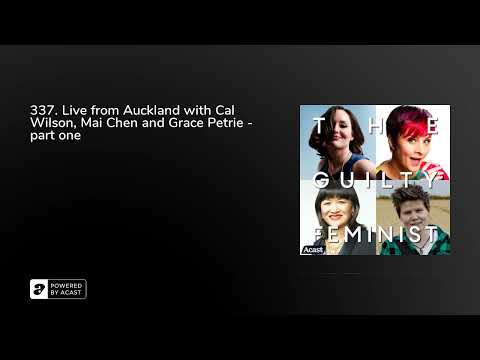 337. Live from Auckland with Cal Wilson, Mai Chen and Grace Petrie - part one
