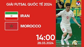 🔴 Trực tiếp: Iran - Ma Rốc | Giải Futsal Quốc Tế 2024