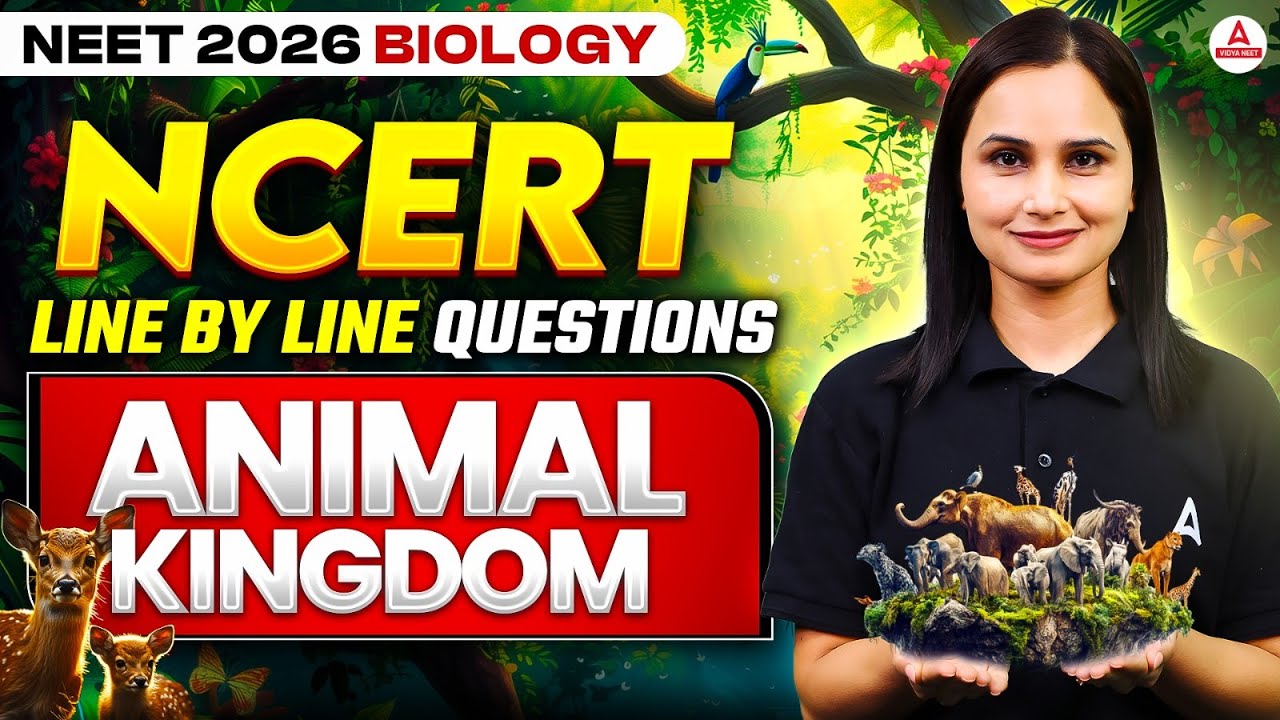 NEET 2026 Biology | Animal Kingdom - NCERT Line by Line Questions ...