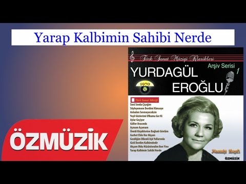 Yarap Kalbimin Sahibi Nerde - Yurdagül Eroğlu (Official Video)