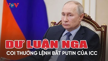 Nga coi thường lệnh bắt Tổng thống Putin của ICC