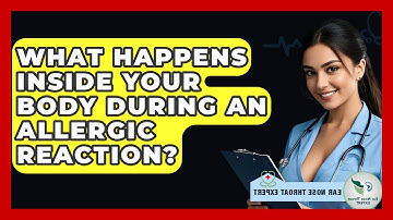 What Happens Inside Your Body During An Allergic Reaction? - Ear Nose Throat Expert