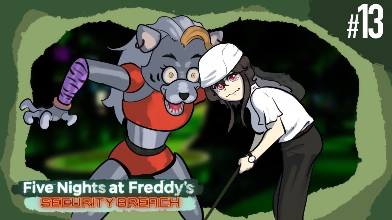 Solo jugamos golf... no puede pasar nada malo (FnaF Security Breach #13)