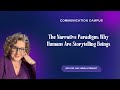 The Narrative Paradigm: Why Humans Are Storytelling Beings